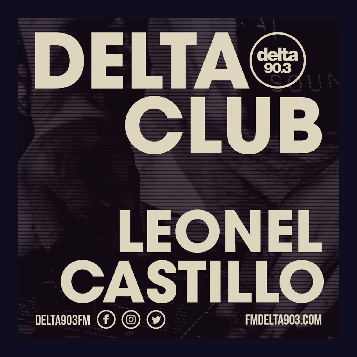 Delta Podcasts - Delta Club presents Leonel Castillo (14.05.2018)