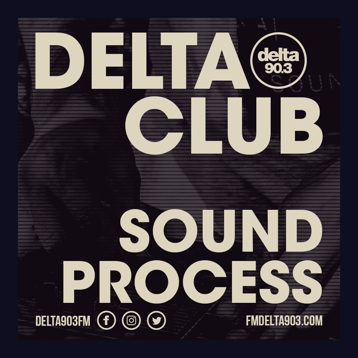 Delta Podcasts - Delta Club presents Sound Process (21.06.2018)