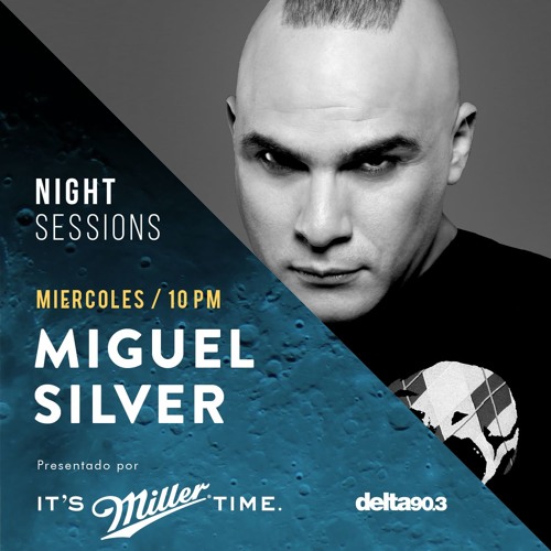 Delta Podcasts - Night Sessions MIGUEL SILVER by Miller Genuine Draft (14.03.2018)